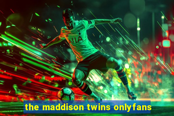 the maddison twins onlyfans